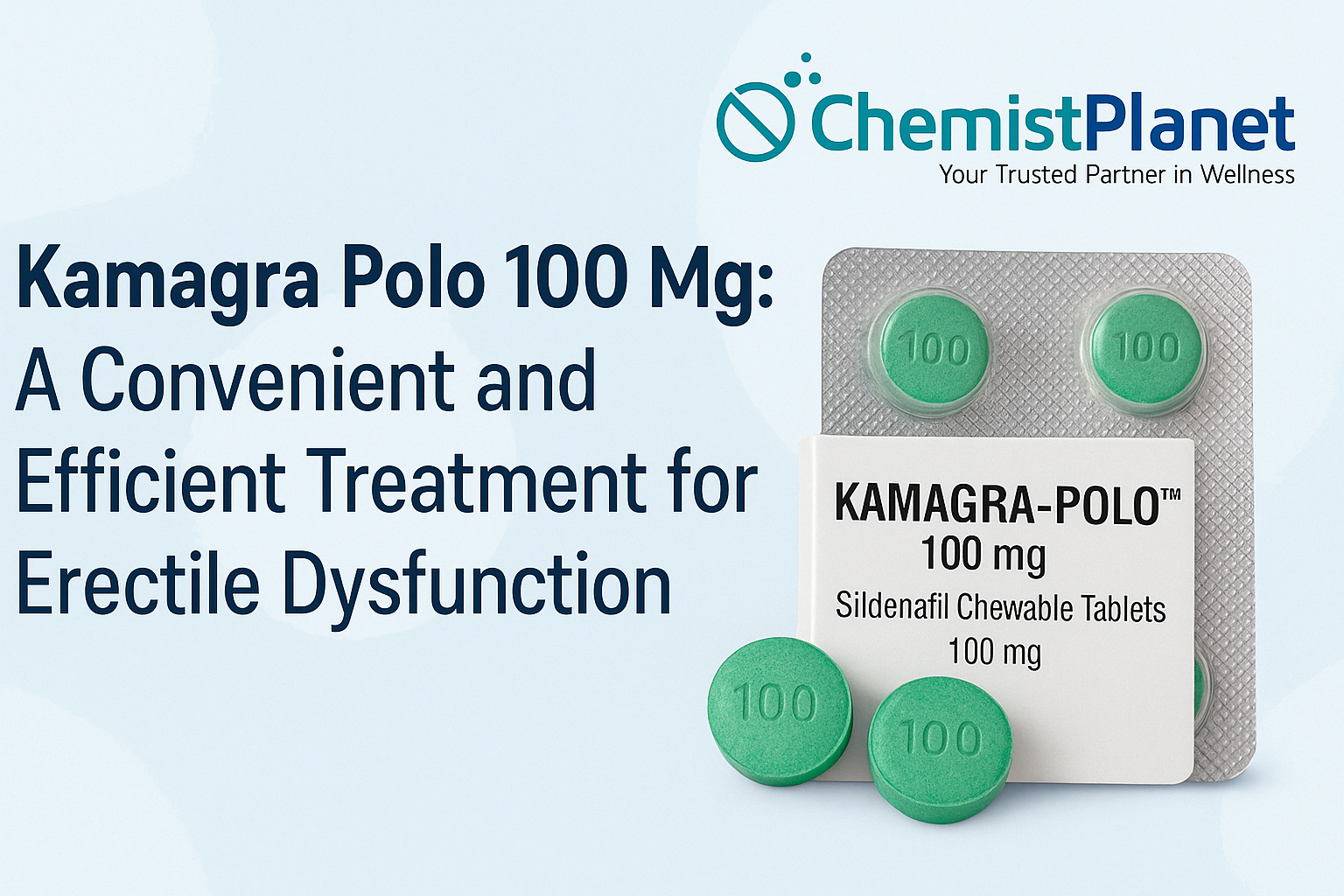 Kamagra Polo 100 Mg: A Convenient and Efficient Treatment for Erectile Dysfunction