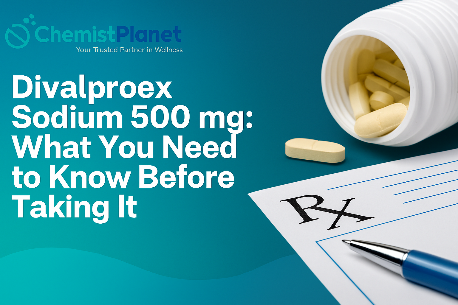 Divalproex Sodium 500 mg: What You Need to Know Before Taking It