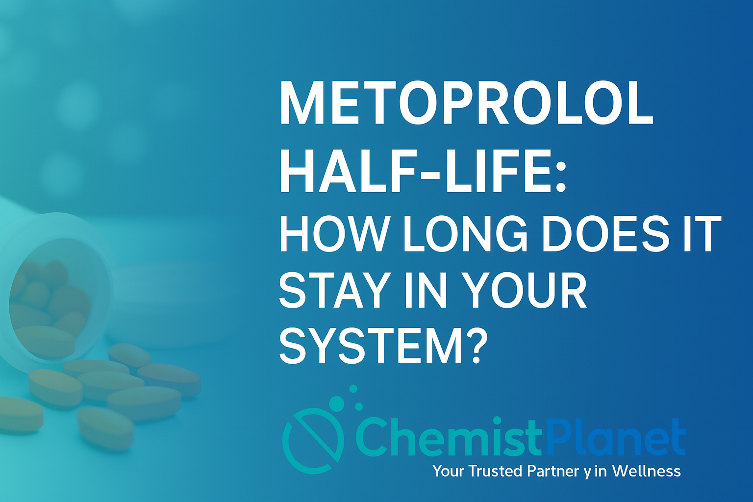 Metoprolol Half-Life: How Long Does It Stay in Your System?