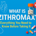 What Is Zithromax? Everything You Need to Know Before Taking It